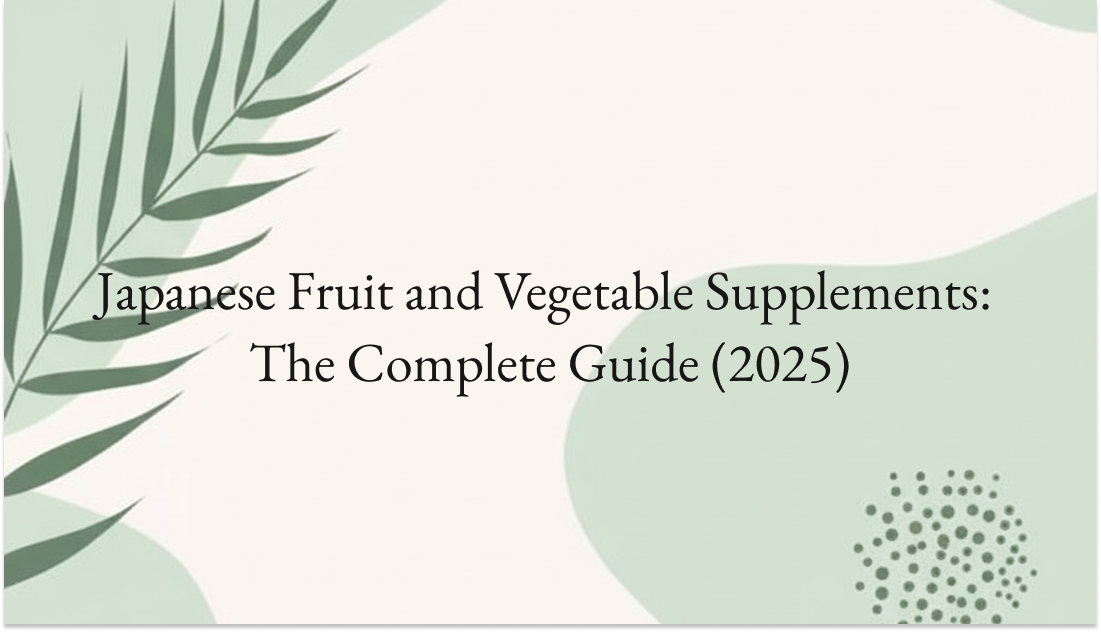 Japanese Fruit and Vegetable Supplements: The Complete Guide (2025)