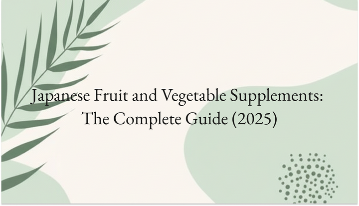 Japanese Fruit and Vegetable Supplements: The Complete Guide (2025)